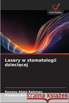Lasery w stomatologii dzieciecej Abdul Rahiman, Rameez, Battepati, Prashant 9786209228001 Wydawnictwo Nasza Wiedza - książka