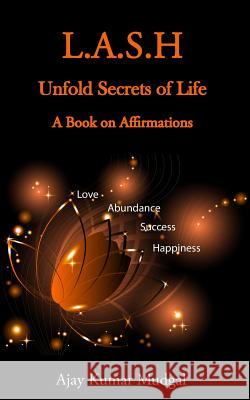 L.A.S.H: Unfold Secrets Of Life Mudgal, Ajay Kumar 9781514650103 Createspace - książka