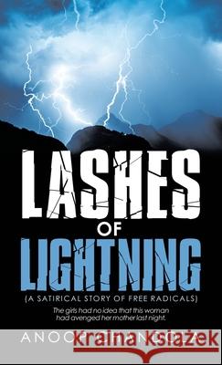 Lashes of Lightning: (A Satirical Story of Free Radicals) Anoop Chandola 9781663225016 iUniverse - książka