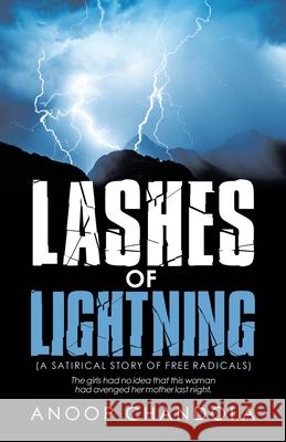 Lashes of Lightning: (A Satirical Story of Free Radicals) Anoop Chandola 9781663225023 iUniverse - książka