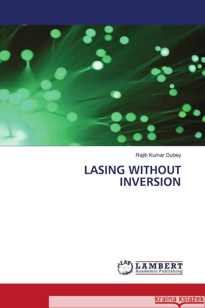 LASING WITHOUT INVERSION Dubey, Rajib Kumar 9786207997664 LAP Lambert Academic Publishing - książka