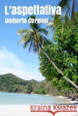 L'aspettativa Germini, Umberto 9781523883950 Createspace Independent Publishing Platform - książka