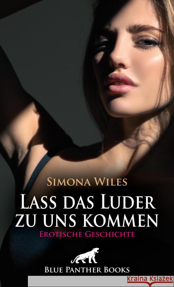 Lass das Luder zu uns kommen | Erotische Geschichte + 1 weitere Geschichte Wiles, Simona 9783759029997 blue panther books - książka