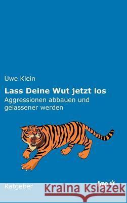 Lass Deine Wut jetzt los Klein, Uwe 9783960511021 Tao.de in J. Kamphausen - książka