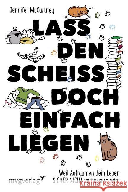 Lass den Scheiß doch einfach liegen : Weil Aufräumen dein Leben sicher nicht verändern wird McCartney, Jennifer 9783868827781 mvg Verlag - książka