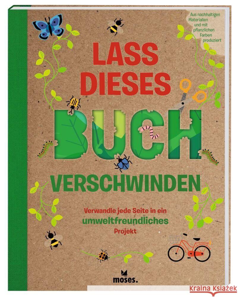 Lass dieses Buch verschwinden - Verwandele dieses Buch in umweltfreundliche Projekte Hayes, Susan, Arlon, Penny 9783964551832 moses. Verlag - książka