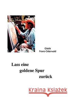 Lass eine goldene Spur zurück Gisela Franz-Osterwald 9783833465376 Books on Demand - książka