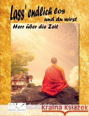 Lass' endlich los und du wirst Herr über die Zeit! Sültz, Renate 9783753497785 Books on Demand - książka