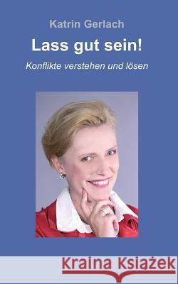 Lass gut sein! Gerlach, Katrin 9783743961432 Tredition Gmbh - książka
