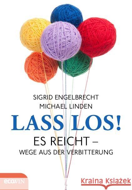 Lass los! : Es reicht - Wege aus der Verbitterung Engelbrecht, Sigrid; Linden, Michael 9783711001382 Ecowin Verlag - książka