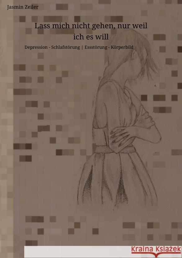 Lass mich nicht gehen, nur weil ich es will Zeiler, Jasmin 9783384003522 tredition - książka