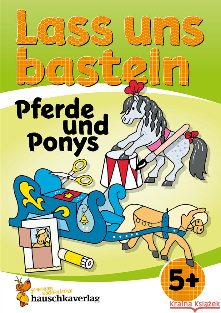 Lass uns basteln - Bastelbuch ab 5 Jahre - Pferde und Ponys Beurenmeister, Corina 9783881005555 Hauschka - książka