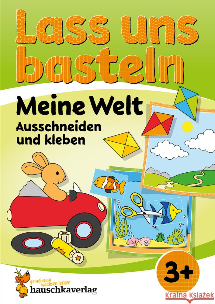 Lass uns basteln - Ausschneiden und Kleben ab 3 Jahre - Meine Welt Beurenmeister, Corina 9783881005500 Hauschka - książka