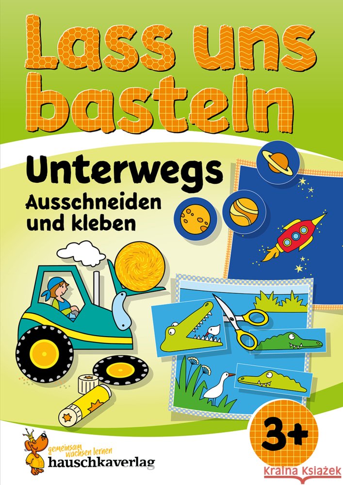 Lass uns basteln - Ausschneiden und Kleben ab 3 Jahre - Unterwegs Beurenmeister, Corina 9783881005517 Hauschka - książka
