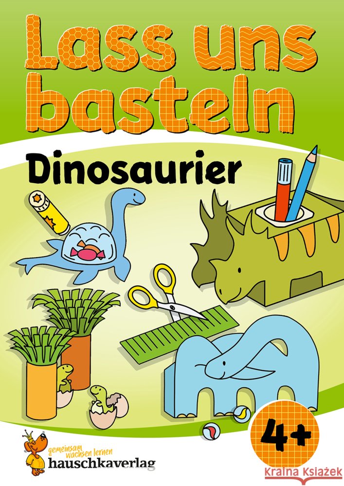 Lass uns basteln - Bastelbuch ab 4 Jahre - Dinosaurier Beurenmeister, Corina 9783881005579 Hauschka - książka