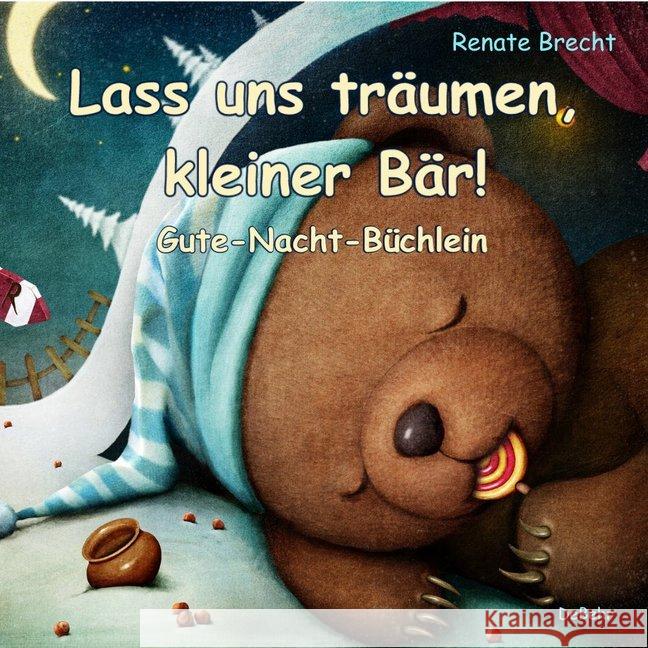 Lass uns träumen, kleiner Bär! : Gute-Nacht-Büchlein Brecht, Renate 9783957534132 DeBehr - książka