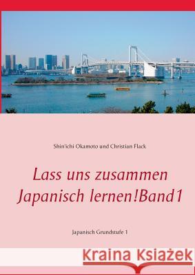 Lass uns zusammen Japanisch lernen! Band 1: Japanisch Grundstufe 1 Okamoto, Shin'ichi 9783735786081 Books on Demand - książka