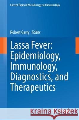 Lassa Fever: Epidemiology, Immunology, Diagnostics, and Therapeutics  9783031358067 Springer International Publishing - książka