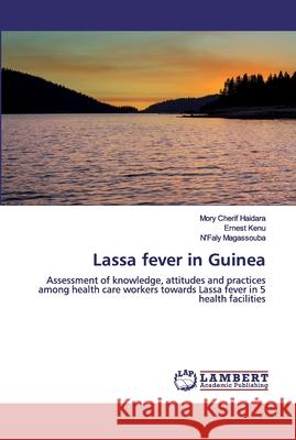 Lassa fever in Guinea Haidara, Mory Cherif 9786200279392 LAP Lambert Academic Publishing - książka