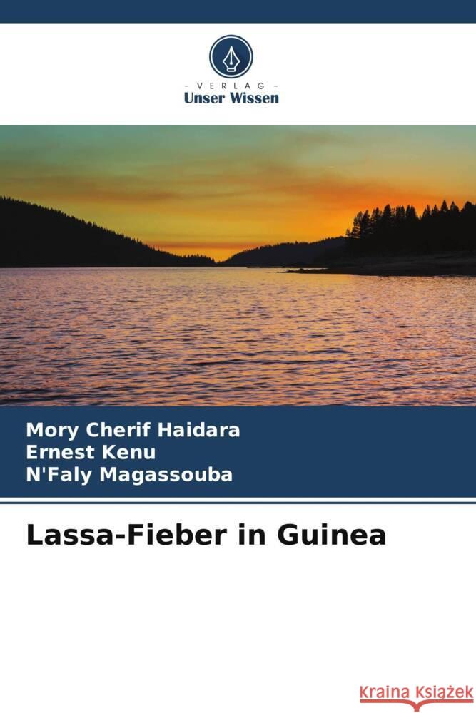 Lassa-Fieber in Guinea Haidara, Mory Cherif, Kenu, Ernest, Magassouba, N'Faly 9786204846842 Verlag Unser Wissen - książka