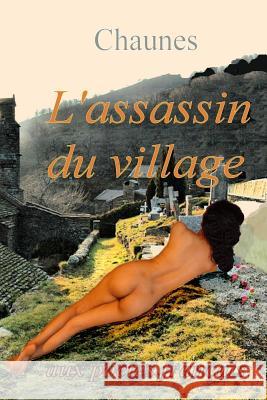 L'assassin du village: poème policier Chaunes 9781548269487 Createspace Independent Publishing Platform - książka