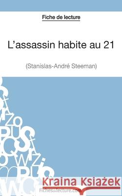 L'assassin habite au 21 de Stanislas-André Steeman (Fiche de lecture): Analyse complète de l'oeuvre Claire Argence, Fichesdelecture 9782511028674 Fichesdelecture.com - książka