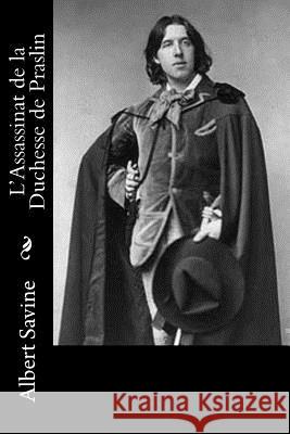 L'Assassinat de la Duchesse de Praslin Albert Savine 9781539063469 Createspace Independent Publishing Platform - książka