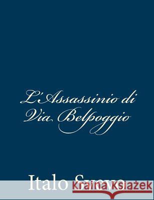 L'Assassinio di Via Belpoggio Svevo, Italo 9781483981543 Createspace - książka