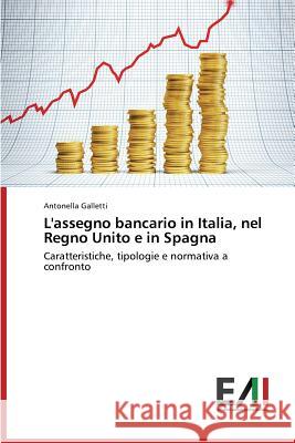 L'Assegno Bancario in Italia, Nel Regno Unito E in Spagna Galletti Antonella 9783639755404 Edizioni Accademiche Italiane - książka