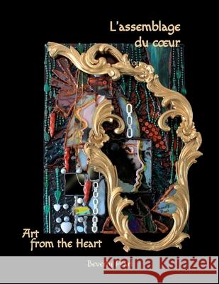 L'assemblage du coeur, Art for the Heart Beverly Pearl 9781312028135 Lulu.com - książka