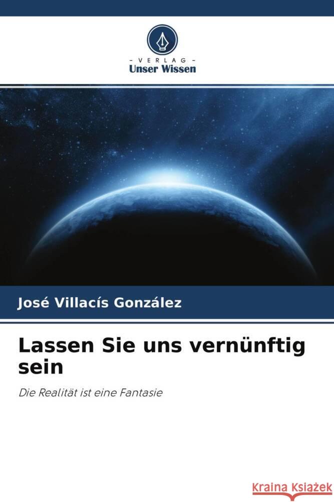 Lassen Sie uns vernünftig sein Villacís González, José 9786204651798 Verlag Unser Wissen - książka