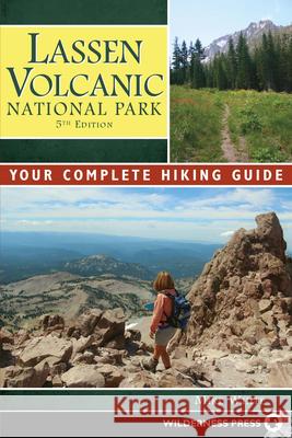 Lassen Volcanic National Park: Your Complete Hiking Guide Mike White 9780899977997 Wilderness Press - książka