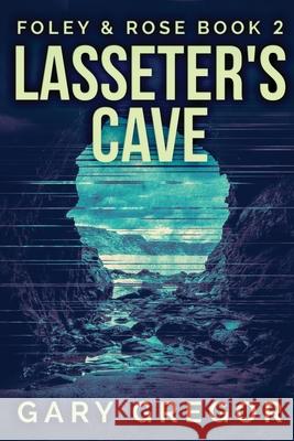 Lasseter's Cave: Large Print Edition Gary Gregor 9784867451595 Next Chapter - książka