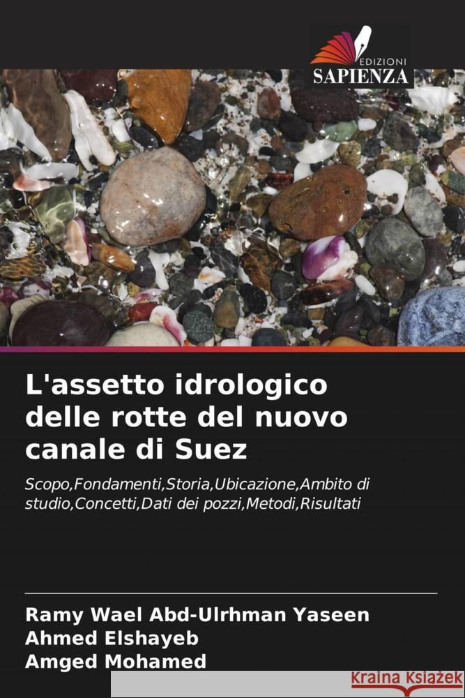 L'assetto idrologico delle rotte del nuovo canale di Suez Wael Abd-Ulrhman Yaseen, Ramy, Elshayeb, Ahmed, Mohamed, Amged 9786206942948 Edizioni Sapienza - książka