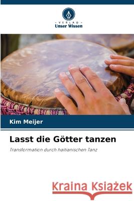 Lasst die Götter tanzen Meijer, Kim 9786209087417 Verlag Unser Wissen - książka