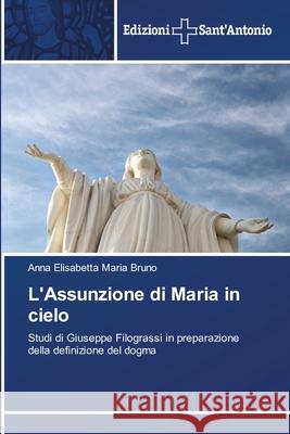 L'Assunzione di Maria in cielo Anna Elisabetta Maria Bruno 9786138393900 Edizioni Sant'antonio - książka