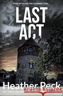 Last Act Heather Peck 9781915769329 Heather Peck Author - książka