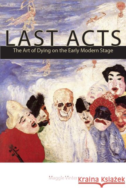 Last Acts: The Art of Dying on the Early Modern Stage  9780823284252 Fordham University Press - książka
