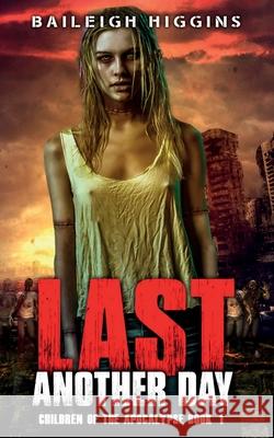 Last Another Day Baileigh Higgins 9781980472773 Independently Published - książka