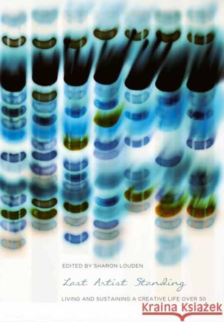 Last Artist Standing: Living and Sustaining a Creative Life over 50  9781835950975 Intellect Books - książka