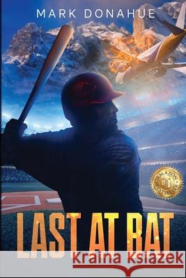 Last At Bat: Small Town Big Secrets Mark Donahue 9781734971163 Donahue Literary Properties LLC - książka