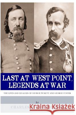 Last at West Point, Legends at War: The Lives and Legacies of George Pickett and George Custer Charles River Editors 9781493707027 Createspace - książka