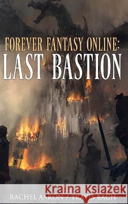 Last Bastion: FFO Book 2 Rachel Aaron Travis Bach  9781952367069 Aaron Bach LLC - książka