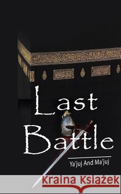 Last Battle: Ya juj And Ma juj Saffi, Zabi 9781547270033 Createspace Independent Publishing Platform - książka
