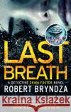 Last Breath: A gripping serial killer thriller that will have you hooked Robert Bryndza 9780751571318 Little, Brown Book Group