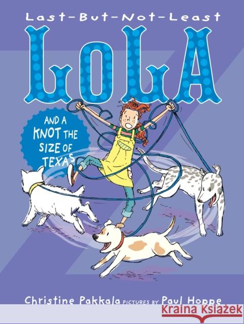 Last-But-Not-Least Lola and a Knot the Size of Texas Christine Pakkala Paul Hoppe 9781629798905 Boyds Mills Press - książka