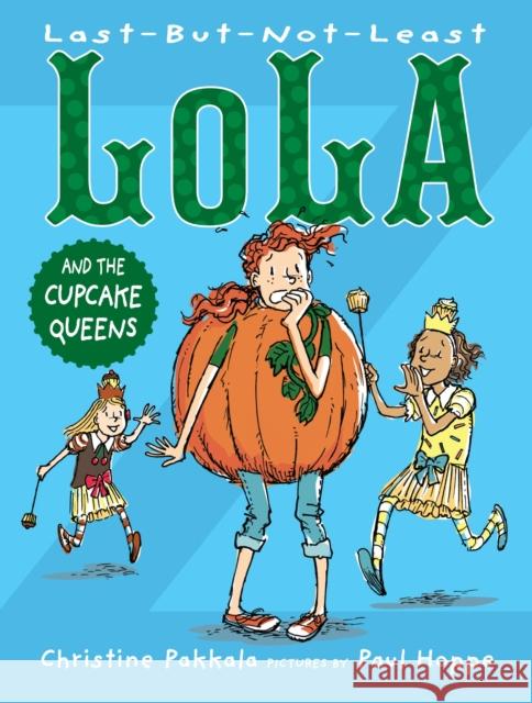 Last-But-Not-Least Lola and the Cupcake Queens Christine Pakkala Paul Hoppe 9781629796949 Boyds Mills Press - książka