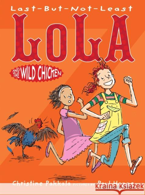 Last-But-Not-Least Lola and the Wild Chicken Christine Pakkala Paul Hoppe 9781629794044 Boyds Mills Press - książka