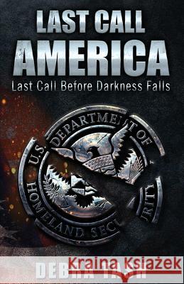 Last Call - America: Last Call Before Darkness Falls Debra Tash 9780997592665 Long Canyon Press - książka