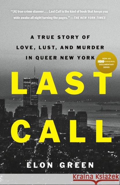 Last Call: A True Story of Love, Lust, and Murder in Queer New York Elon Green 9781250833020 Celadon Books - książka